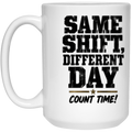 Sgt. Gruff Same Shift, Different Day 15 oz white ceramic mug with black distressed lettering and Count Time! signature