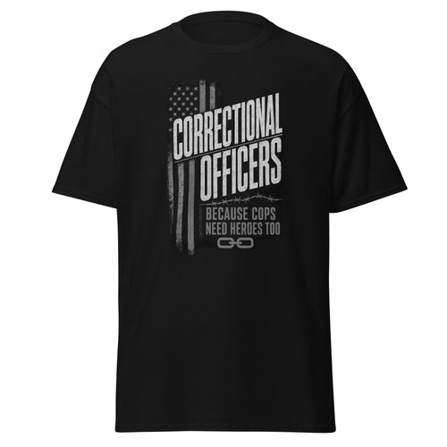 Because Cops Need Heroes Too correctional officer t-shirt, black, front view
