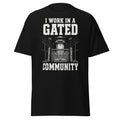 I Work in a Gated Community correctional officer t-shirt, black, front view