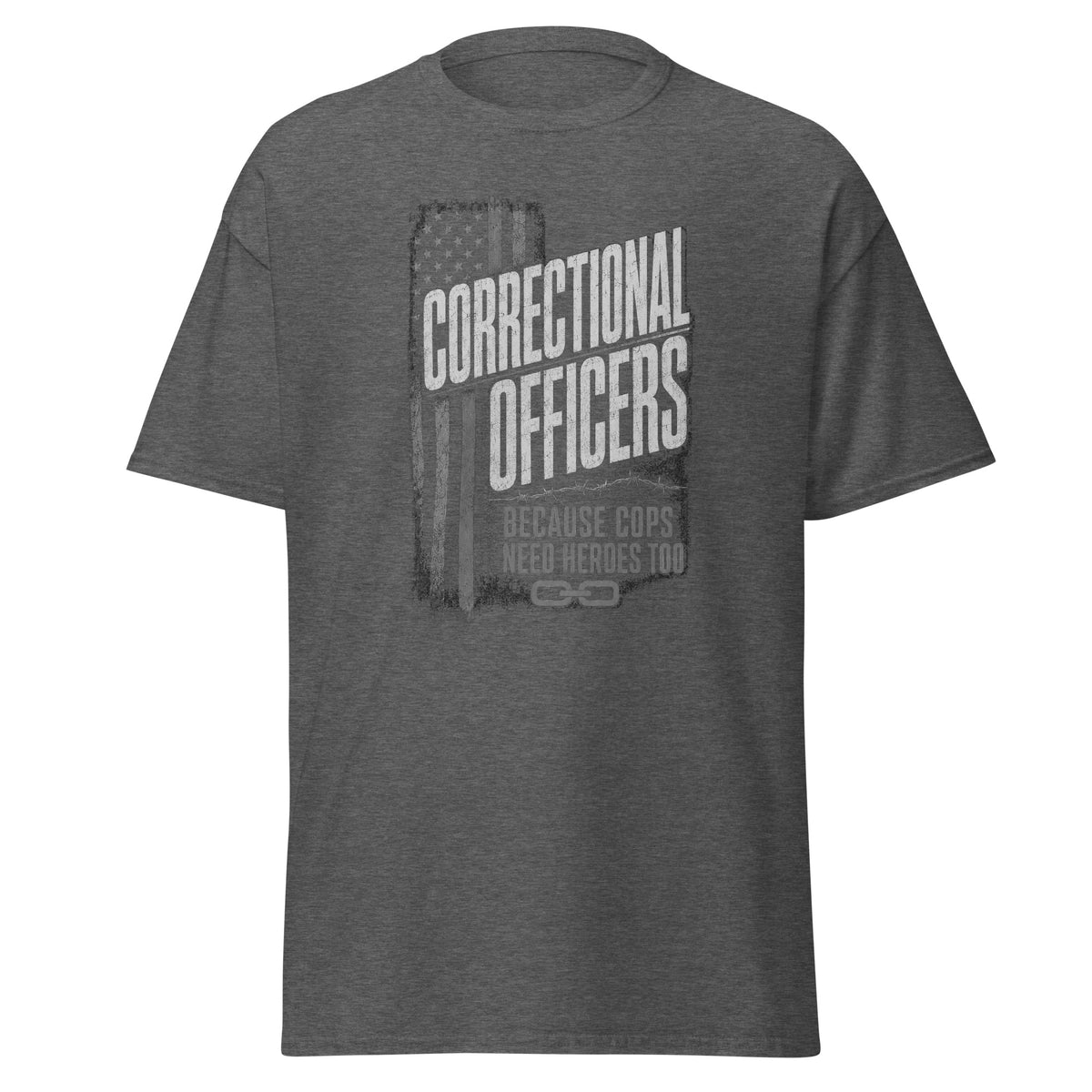 Because Cops Need Heroes Too correctional officer t-shirt, dark heather, front view