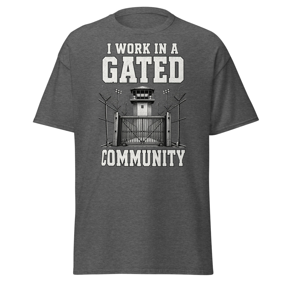 I Work in a Gated Community correctional officer t-shirt, dark heather, front view